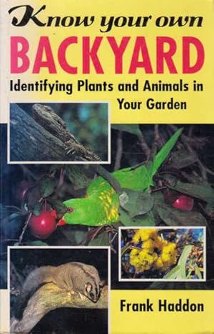 Imagen del vendedor de Know Your Own Backyard: Identifying Plants and Animals in Your Garden a la venta por Goulds Book Arcade, Sydney