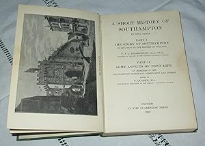 A Short History of Southampton : In Two Parts - Part I The Story of Southampton in Relation to th...