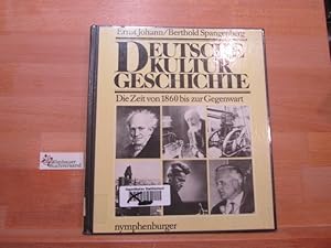 Imagen del vendedor de Deutsche Kulturgeschichte : d. Zeit von 1860 bis zur Gegenwart. Ernst Johann ; Berthold Spangenberg. [In Zusammenarbeit mit Inter Nationes. Text 1961 - 1980: Hans Dollinger. Zeittaf. 1961 - 1980: Joachim Heimannsberg] a la venta por Antiquariat im Kaiserviertel | Wimbauer Buchversand