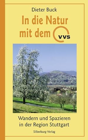 In die Natur mit dem VVS: Wandern und Spazieren in der Region Stuttgart : Wandern und Spazieren i...