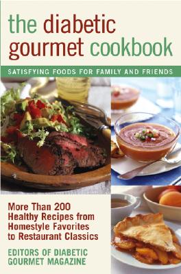 Seller image for The Diabetic Gourmet Cookbook: More Than 200 Healthy Recipes from Homestyle Favorites to Restaurant Classics (Paperback or Softback) for sale by BargainBookStores