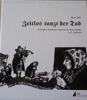 Zeitlos tanzt der Tod Das Fortleben, Fortschreiben, Fortzeichnen der Totentanztradition im 20. Ja...