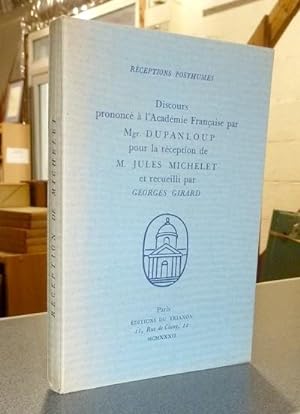Discours prononcé à l'Académie Française par Mgr. Dupanloup pour la réception de M. Jules Michele...