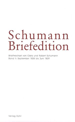 Bild des Verkufers fr Schumann Briefedition: Briefwechsel von Clara und Robert Schumann II (September 1838 bis Juni 1839) zum Verkauf von Verlag Christoph Dohr