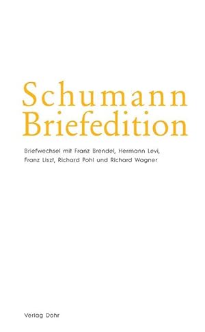 Bild des Verkufers fr Schumann Briefedition: Brendel, Levi, Liszt, Pohl und Wagner zum Verkauf von Verlag Christoph Dohr