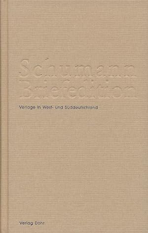 Bild des Verkufers fr Schumann Briefedition: Verlage in West- und Sddeutschland zum Verkauf von Verlag Christoph Dohr