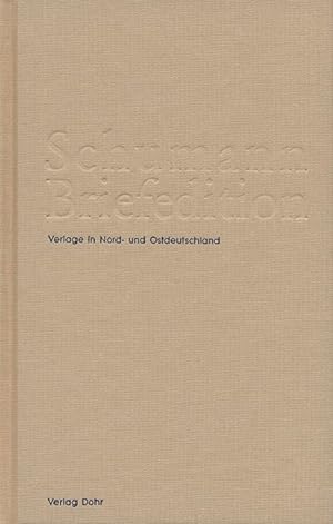 Bild des Verkufers fr Schumann Briefedition: Verlage in Nord- und Ostdeutschland zum Verkauf von Verlag Christoph Dohr