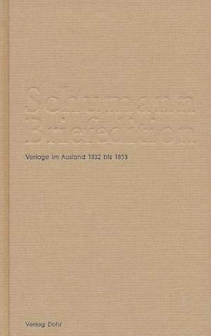 Bild des Verkufers fr Schumann Briefedition: Verlage im Ausland 1832 bis 1853 zum Verkauf von Verlag Christoph Dohr