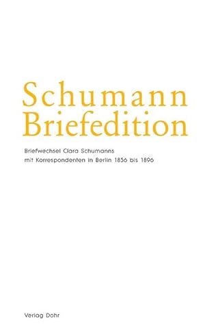 Immagine del venditore per Schumann Briefedition: Korrespondenten in Berlin 1856 bis 1896 venduto da Verlag Christoph Dohr