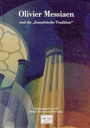 Bild des Verkufers fr Olivier Messiaen und die "franzsische Tradition" zum Verkauf von Verlag Christoph Dohr