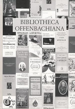 Seller image for Bibliotheca Offenbachiana -Jacques Offenbach (1819-1880) - eine systematisch-chronologische Bibliographie- for sale by Verlag Christoph Dohr