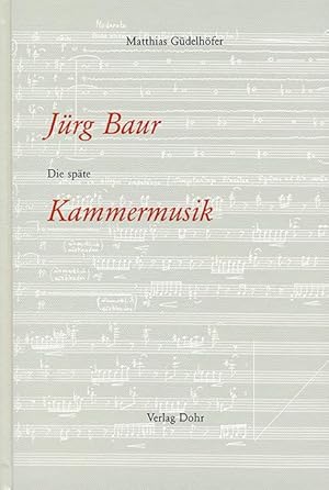Bild des Verkufers fr Jrg Baur: Die spte Kammermusik zum Verkauf von Verlag Christoph Dohr