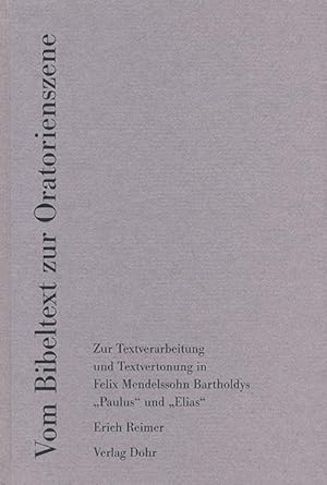 Immagine del venditore per Vom Bibeltext zur Oratorienszene -Zur Textverarbeitung und Textvertonung in Felix Mendelssohn Bartholdys "Paulus" und "Elias"- venduto da Verlag Christoph Dohr