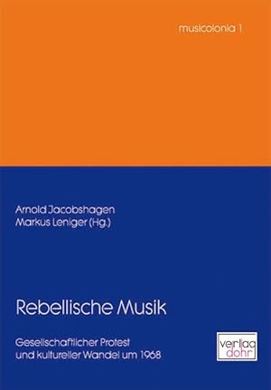 Seller image for Rebellische Musik -Gesellschaftlicher Protest und kultureller Wandel um 1968- for sale by Verlag Christoph Dohr