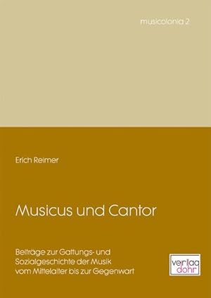 Immagine del venditore per Musicus und Cantor -Beitrge zur Gattungs- und Sozialgeschichte vom Mittelalter bis zur Gegenwart- venduto da Verlag Christoph Dohr