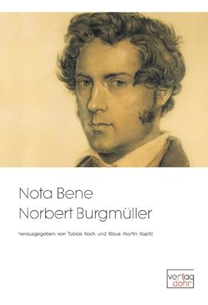 Bild des Verkufers fr Nota Bene Norbert Burgmller -Studien zu einem Zeitgenossen von Mendelssohn und Schumann- zum Verkauf von Verlag Christoph Dohr