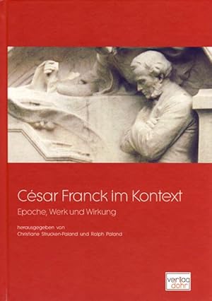 Seller image for Csar Franck im Kontext -Epoche, Werk und Wirkung- for sale by Verlag Christoph Dohr
