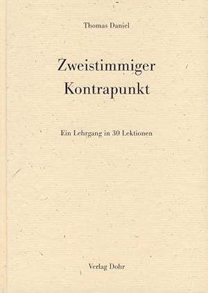 Bild des Verkufers fr Zweistimmiger Kontrapunkt -Ein Lehrgang in 30 Lektionen- (mit zahlreichen Notenbeispielen) zum Verkauf von Verlag Christoph Dohr