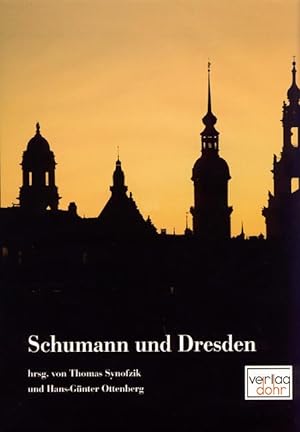 Bild des Verkufers fr Schumann und Dresden -Bericht ber das Symposion "Robert und Clara Schumann in Dresden" in Dresden vom 15. bis 18. Mai 2008- zum Verkauf von Verlag Christoph Dohr