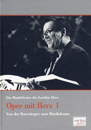 Seller image for Oper mit Herz 1 -Von der Barockoper zum Musikdrama- (Das Musiktheater des Joachim Herz) for sale by Verlag Christoph Dohr