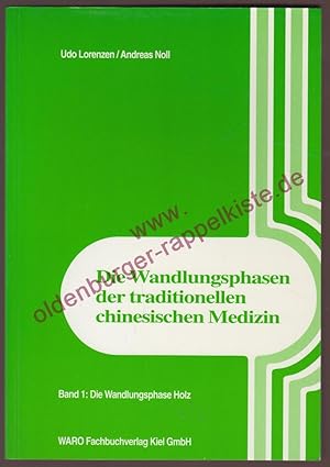 Immagine del venditore per Die Wandlungsphasen der traditionellen Chinesischen Medizin. Bd. 1., Die Wandlungsphase Holz venduto da Oldenburger Rappelkiste