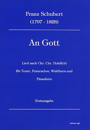 Imagen del vendedor de An Gott -Lied nach Chr. Chr. Hohlfeld fr Tenor, Frauenchor, Waldhorn und Pianoforte- (Erstausgabe) a la venta por Verlag Christoph Dohr