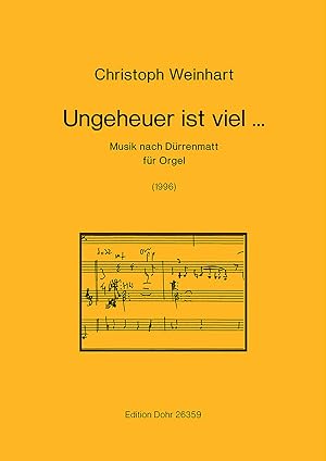 Bild des Verkufers fr Ungeheuer ist viel . (1996) -Musik nach Drrenmatt fr Orgel- zum Verkauf von Verlag Christoph Dohr