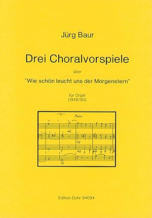 Drei Choralvorspiele über "Wie schön leucht' uns der Morgenstern" für Orgel (1948/90)