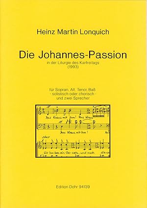 Die Johannes-Passion für Sopran, Alt, Tenor, Bass - solistisch oder chorisch - und zwei Sprecher ...