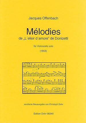 Bild des Verkufers fr Mlodies de "L'elisire d'amore" de Donizetti arranges pour Violoncelle seul (1853) zum Verkauf von Verlag Christoph Dohr