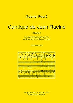 Cantique de Jean Racine für vierstimmigen gemischten Chor und Harmonium (Klavier, Orgel) op. 11 (...