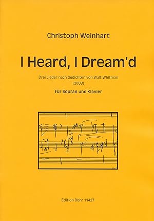 Bild des Verkufers fr I Heard, I Dream'd fr Sopran und Klavier (2008) -Drei Lieder nach Gedichten von Walt Whitman- zum Verkauf von Verlag Christoph Dohr