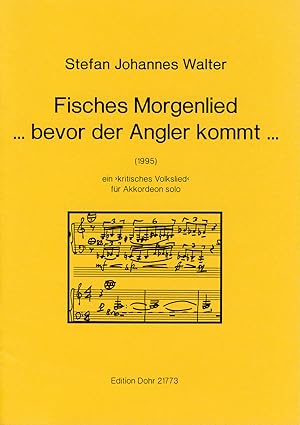 Imagen del vendedor de Fisches Morgenlied . bevor der Angler kommt . (1995) -Ein "kritisches Volkslied" fr Akkordeon solo- (in memoriam Christian Morgenstern) a la venta por Verlag Christoph Dohr