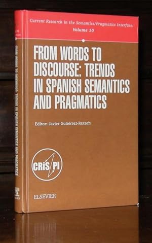 From Words to Discourse, Volume 10: Trends in Spanish Semantics and Pragmatics (Current Research ...