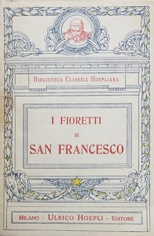 Image du vendeur pour I fioretti di San Francesco e Il Cantico del Sole.: Con un aprolusione di Paolo Sabatier e la vita del santo a cura di Adolfo Padovan. Con 8 tavole f.t. Quinta edizione annotata, riletta e migliorata. mis en vente par Studio Bibliografico Adige