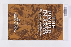 Bild des Verkufers fr The People in Arms: Military Myth and National Mobilization since the French Revolution zum Verkauf von Jeffrey Blake