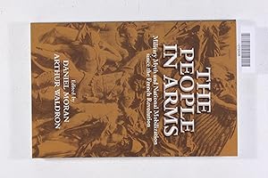 Bild des Verkufers fr The People in Arms: Military Myth and National Mobilization since the French Revolution zum Verkauf von Jeffrey Blake