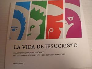 La Vida de Jesucristo. Relato cronológico y sinóptico: los Cuatro Evangelios y Los Hechos de los ...