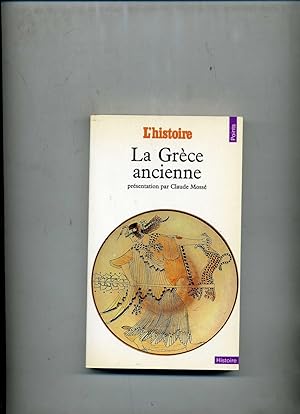 LA GRÈCE ANCIENNE . Présentation par Claude Mossé