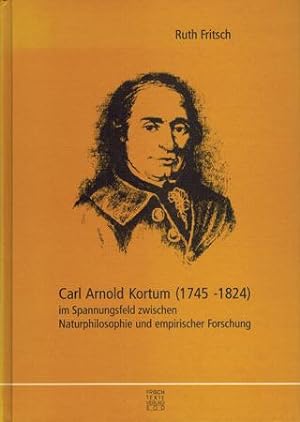 Bild des Verkufers fr Carl Arnold Kortum (1745-1824) im Spannungsfeld zwischen Naturphilosophie und empirischer Forschung. zum Verkauf von Occulte Buchhandlung "Inveha"