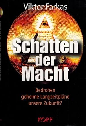 Bild des Verkufers fr Schatten der Macht. Bedrohen geheime Langzeitplne unsere Zukunft? zum Verkauf von Occulte Buchhandlung "Inveha"