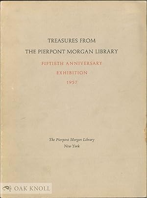 TREASURES FROM THE PIERPONT MORGAN LIBRARY FIFTIETH ANNIVERSARY EXHIBITION, 1957