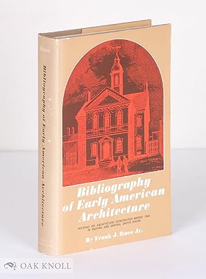 Seller image for BIBLIOGRAPHY OF EARLY AMERICAN ARCHITECTURE WRITINGS ON ARCHITECTURE CONSTRUCTED BEFORE 1860 IN EASTERN AND CENTRAL UNITED STATES for sale by Oak Knoll Books, ABAA, ILAB