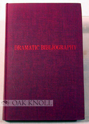 Imagen del vendedor de DRAMATIC BIBLIOGRAPHY.|A a la venta por Oak Knoll Books, ABAA, ILAB