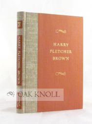 Image du vendeur pour HARRY FLETCHER BROWN, AN ESSAY IN APPRECIATION mis en vente par Oak Knoll Books, ABAA, ILAB