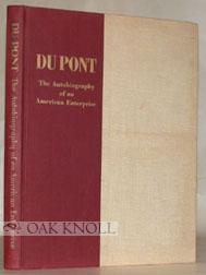 DU PONT, THE AUTOBIOGRAPHY OF AN AMERICAN ENTERPRISE