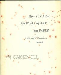 HOW TO CARE FOR WORKS OF ART ON PAPER