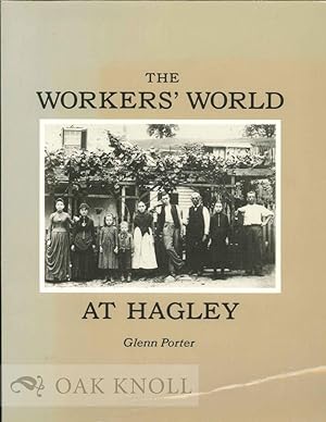 Image du vendeur pour WORKERS' WORLD AT HAGLEY.|THE mis en vente par Oak Knoll Books, ABAA, ILAB