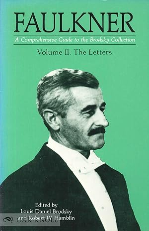 Immagine del venditore per FAULKNER: A COMPREHENSIVE GUIDE TO THE BRODSKY COLLECTION venduto da Oak Knoll Books, ABAA, ILAB