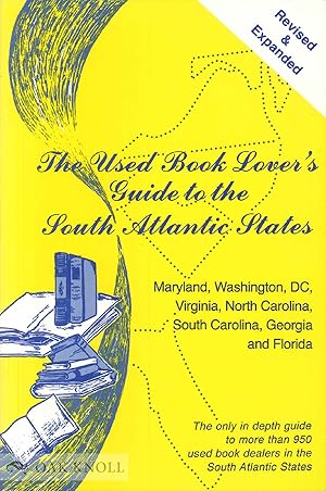 Seller image for USED BOOK LOVER'S GUIDE TO THE SOUTH ATLANTIC STATES. MARYLAND, WASHINGTON, DC, VIRGINIA, NORTH CAROLINA, SOUTH CAROLINA, GEORGIA AND FLORIDA for sale by Oak Knoll Books, ABAA, ILAB